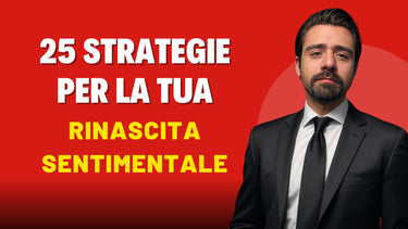 25 Strategie Per La Tua Rinascita Sentimentale
